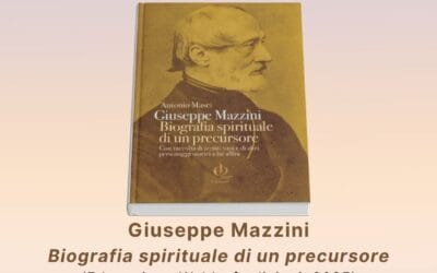 GIUSEPPE MAZZINI. BIOGRAFIA SPIRITUALE DI UN PRECURSORE