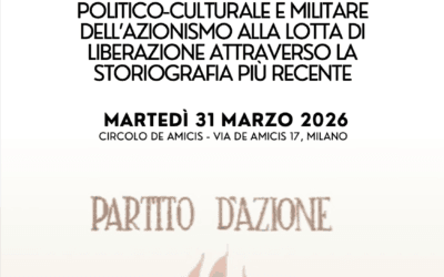 IL CONTRIBUTO POLITICO-CULTURALE E MILITARE DELL’AZIONISMO ALLA LOTTA DI LIBERAZIONE ATTRAVERSO LA STORIOGRAFIA PIÙ RECENTE